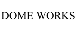 DOME WORKS trademark