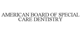AMERICAN BOARD OF SPECIAL CARE DENTISTRY trademark