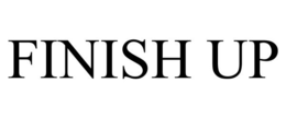 FINISH UP trademark
