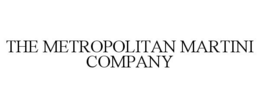 THE METROPOLITAN MARTINI COMPANY trademark