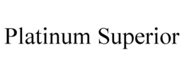 PLATINUM SUPERIOR trademark
