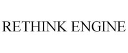RETHINK ENGINE trademark
