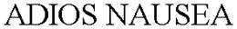 ADIOS NAUSEA trademark