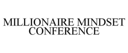 MILLIONAIRE MINDSET CONFERENCE trademark