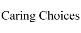 CARING CHOICES trademark
