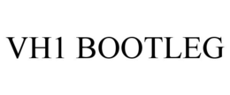 VH1 BOOTLEG trademark