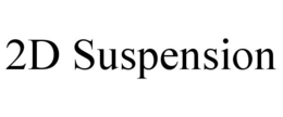 2D SUSPENSION trademark