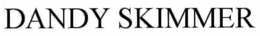DANDY SKIMMER trademark