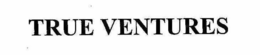 TRUE VENTURES trademark