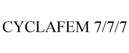 CYCLAFEM 7/7/7 trademark