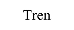 TREN trademark