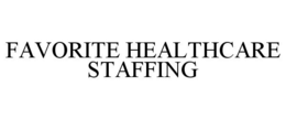 FAVORITE HEALTHCARE STAFFING trademark