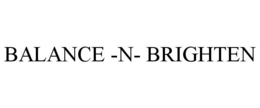 BALANCE -N- BRIGHTEN trademark