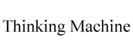 THINKING MACHINE trademark