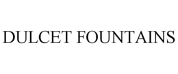 DULCET FOUNTAINS trademark