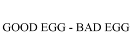 GOOD EGG - BAD EGG trademark
