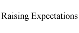 RAISING EXPECTATIONS trademark