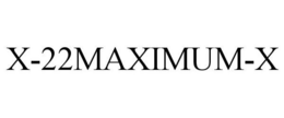 X-22MAXIMUM-X trademark
