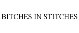 BITCHES IN STITCHES trademark