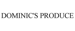 DOMINIC'S PRODUCE trademark