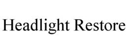 HEADLIGHT RESTORE trademark