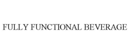 FULLY FUNCTIONAL BEVERAGE trademark