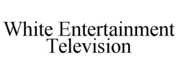 WHITE ENTERTAINMENT TELEVISION trademark