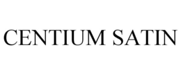 CENTIUM SATIN trademark