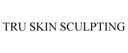TRU SKIN SCULPTING trademark