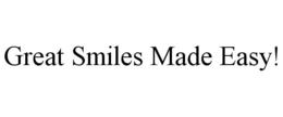 GREAT SMILES MADE EASY! trademark