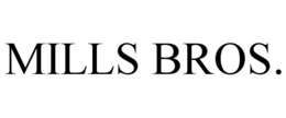 MILLS BROS. trademark