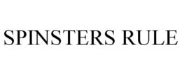 SPINSTERS RULE trademark