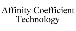 AFFINITY COEFFICIENT TECHNOLOGY trademark