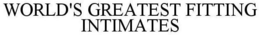 WORLD'S GREATEST FITTING INTIMATES trademark