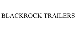BLACKROCK TRAILERS trademark