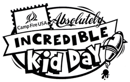 CAMP FIRE USA ABSOLUTELY INCREDIBLE KID DAY trademark