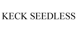 KECK SEEDLESS trademark