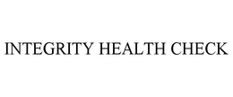 INTEGRITY HEALTH CHECK trademark