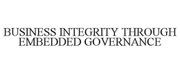 BUSINESS INTEGRITY THROUGH EMBEDDED GOVERNANCE trademark