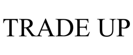 TRADE UP trademark