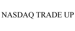 NASDAQ TRADE UP trademark