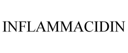 INFLAMMACIDIN trademark