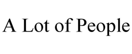 A LOT OF PEOPLE trademark