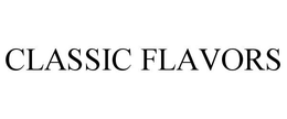 CLASSIC FLAVORS trademark