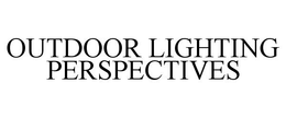 OUTDOOR LIGHTING PERSPECTIVES trademark