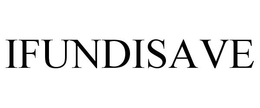 IFUNDISAVE trademark
