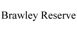 BRAWLEY RESERVE trademark