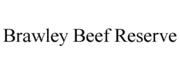 BRAWLEY BEEF RESERVE trademark