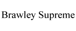 BRAWLEY SUPREME trademark
