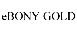 EBONY GOLD trademark